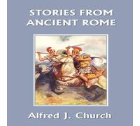 Alfred J. Church Stories from Ancient Rome (Yesterday's Classics) Paperback Book Alfred J. Church Multicolor