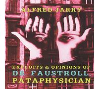 Alfred Jarry Exploits & Opinions of Dr. Faustroll, Pataphysician Paperback Book Alfred Jarry Multicolor