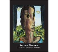 Alfred Maurer: The First American Modern