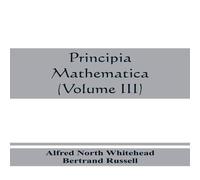 Alfred North Whitehead Principia mathematica (Volume III) Paperback Book Alfred North Whitehead Multicolor