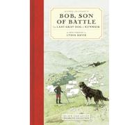 Alfred Ollivant's Bob Son Of Battl: The Last Gray Dog of Kenmuir (New York Review Children's Collection)