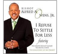 Alfred Owens a. Jr. Bishop - I Refuse to Settle for Less