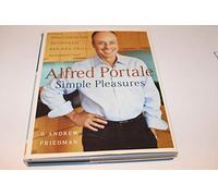 Alfred Portale Simple Pleasures: Home Cooking From The Gotham Bar & Grill's Acclaimed Chef