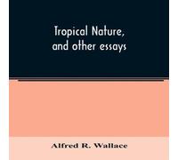 Alfred R. Wallace Tropical nature, & other essays Paperback Book Alfred R. Wallace Multicolor