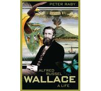 Alfred Russel Wallace - A Life