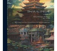 Alfred Russel Wallace Insulinde: Het Land Van Den Orang-Oetan En Den Paradijsvogel; Alfred Russel Wallace Multicolor