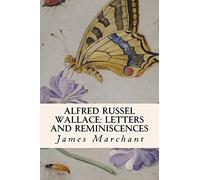 Alfred Russel Wallace: Letters and Reminiscences
