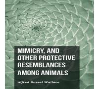 Alfred Russel Wallace Mimicry, & Other Protective Resemblances Among Animals Paperback Alfred Russel Wallace Multicolor