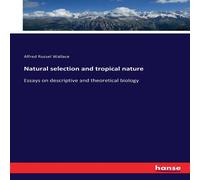 Alfred Russel Wallace Natural selection & tropical nature:Essays on descriptive and Alfred Russel Wallace Multicolor