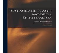 Alfred Russel Wallace On Miracles & Modern Spiritualism: Three Essays Hardcover Book Alfred Russel Wallace Multicolor