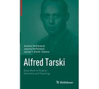 Alfred Tarski : Early Work in Poland-Geometry and Teaching