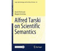 Alfred Tarski on Scientific Semantics (Logic, Epistemology, and the Unity of Science, 62)