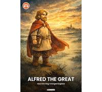 Alfred the Great: How One King Changed England (nüNERD: Alfred the Great)
