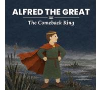 Alfred the Great: The Comeback King (nüNERD Big Ideas Ages 0-4)