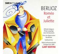 Alfreda Hodgson; Philip Langridge; John Shirley-Quirk; Chor des Bayerischen Rundfunks; Sudfunk-Chor; Radio-Sinfonieorchester Stuttgart des SWR; Gary Bertini - Hector Berlioz: Romeo et Juliette
