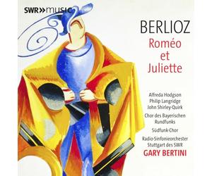 Alfreda Hodgson; Philip Langridge; Stephen Roberts; Chor des Bayerischen Rundfunks; Sudfunk-Chor; Radio-Sinfonieorchester Stuttgart des SWR; Gary Bertini - Hector Berlioz: Romeo et Juliette