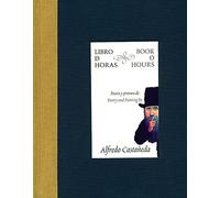 Alfredo Castaneda: Book of Hours (Libros De La Espiral / Spiral Books)