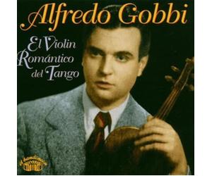 Alfredo Gobbi - El Violin Romantico Del Tango
