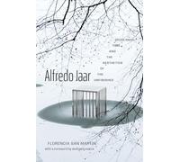 Alfredo Jaar: Decolonial Time and the Aesthetics of the Unfinished