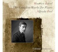 Alfredo Perl - Ravel: The Complete Works for Piano