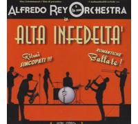 Alfredo Rey E La Sua Orchestra - Alta Infedelta