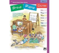 Alfred's Basic Group Piano Course, Book 4: A Course Designed for Group Instruction Using Acoustic or Electronic Instruments (Alfred's Basic Piano Library)