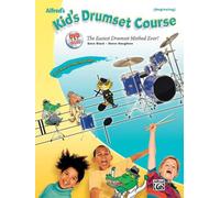 Alfred's Kid's Drumset Course: The Easiest Drumset Method Ever! (Book & DVD) (Alfred's Kid's Drum Course)