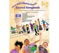 Alfred's Kid's Ukulele Course Sacred Songbook 1 & 2: 15 Fun Arrangements That Make Learning Even Easier! (Book & CD): 17 Fun Arrangements That Make Learning Even Easier!, Book & Online Audio