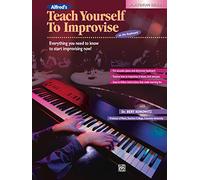 Alfred's Teach Yourself Improvise at the Keyboard: Everything You Need to Know to Start Improvising Now!