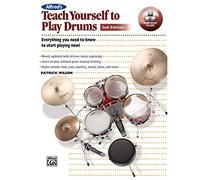 Alfred's Teach Yourself to Play Drums: Everything You Need to Know to Start Playing Now!: Everything You Need to Know to Start Playing Now!, Book & Online Video/Audio
