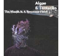Algae & Tentacles - The Mouth Is A Resonant Field [VINYL]