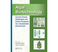 Algal Biotechnology: Current Trends, Challenges and Future Prospects for a Sustainable Environment