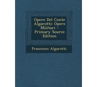 Algarotti - Opere Del Conte Opere Militari - paperback or softback - X555z