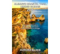 Algarve Coastal Trail Hiking Guides 2026: A Complete 2026 Guide to Cliffs, Beaches, and Scenic Coastal Adventures in Portugal (Epic Trails Explorer Series 2026)