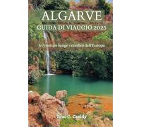 ALGARVE GUIDA DI VIAGGIO 2025: Avventure lungo i confini dell'Europa