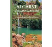 ALGARVE GUIDA DI VIAGGIO 2025: Avventure lungo i confini dell'Europa