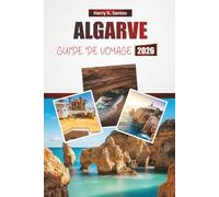 ALGARVE GUIDE DE VOYAGE 2026: Découvrez des plages, des sites historiques, la cuisine locale et des itinéraires détaillés avec des conseils de voyage pour explorer la côte sud du Portugal
