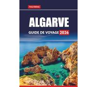 ALGARVE GUIDE DE VOYAGE 2026: Explorez les plages, les villes historiques, la cuisine locale et les meilleures choses à faire dans le sud du Portugal