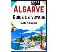 Algarve Guide de voyage 2026: Plages cachées, sentiers panoramiques et aventures locales, conseils budgétaires et plus encore