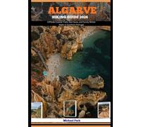 ALGARVE HIKING GUIDE 2026: Cliffside Coastal Trails, Sea Caves, and Sunny Winter Walks in Southern Portugal: 4 (JOURNEY BEYOND BORDER GUIDE)