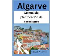 Algarve Manual de planificación de vacaciones: guía de viaje para turistas