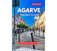 ALGARVE POCKET GUIDE 2025: Discover Hidden Beaches, Local Eats, and Must-See Sights for an Unforgettable Journey