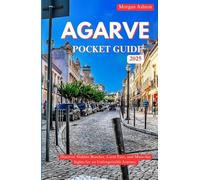 ALGARVE POCKET GUIDE 2025: Discover Hidden Beaches, Local Eats, and Must-See Sights for an Unforgettable Journey