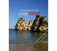 ALGARVE PORTUGAL Photography Coffee Table Book Tourists Attractions: A Mind-Blowing Tour In ALGARVE PORTUGA Photography Coffee Table Book: For People ... Images (8.5"*11") Paperback.March 24, 2023.