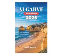 ALGARVE REISEFÜHRER 2026: Von Lagos nach Albufeira und darüber hinaus