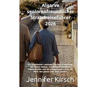 Algarve seniorenfreundlicher Strandreiseführer 2026: Ein praktischer Leitfaden für ältere Reisende, die mildes Wetter, fußgängerfreundliche ... Leben am Meer das ganze Jahr über suchen.