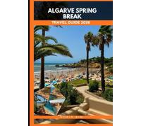ALGARVE SPRING BREAK TRAVEL GUIDE 2026