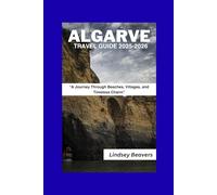 ALGARVE TRAVEL GUIDE 2025-2026: “A Journey Through Beaches, Villages, and Timeless Charm”
