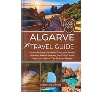 Algarve Travel Guide 2025-2026: Explore Portugal’s Southern Coast with Sample Itineraries, Hidden Beaches, Local Food, Scenic Drives, and Cultural ... (Newly Updated 2025-2026 Travel Guides)