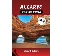 ALGARVE TRAVEL GUIDE 2026: Experience the beaches, culture, and charm of Portugal’s Algarve